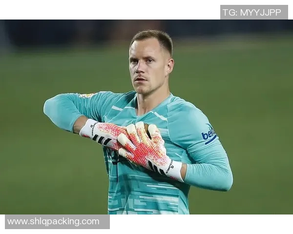 特尔施特根：从青涩门将到世界顶级守护者的蜕变之路